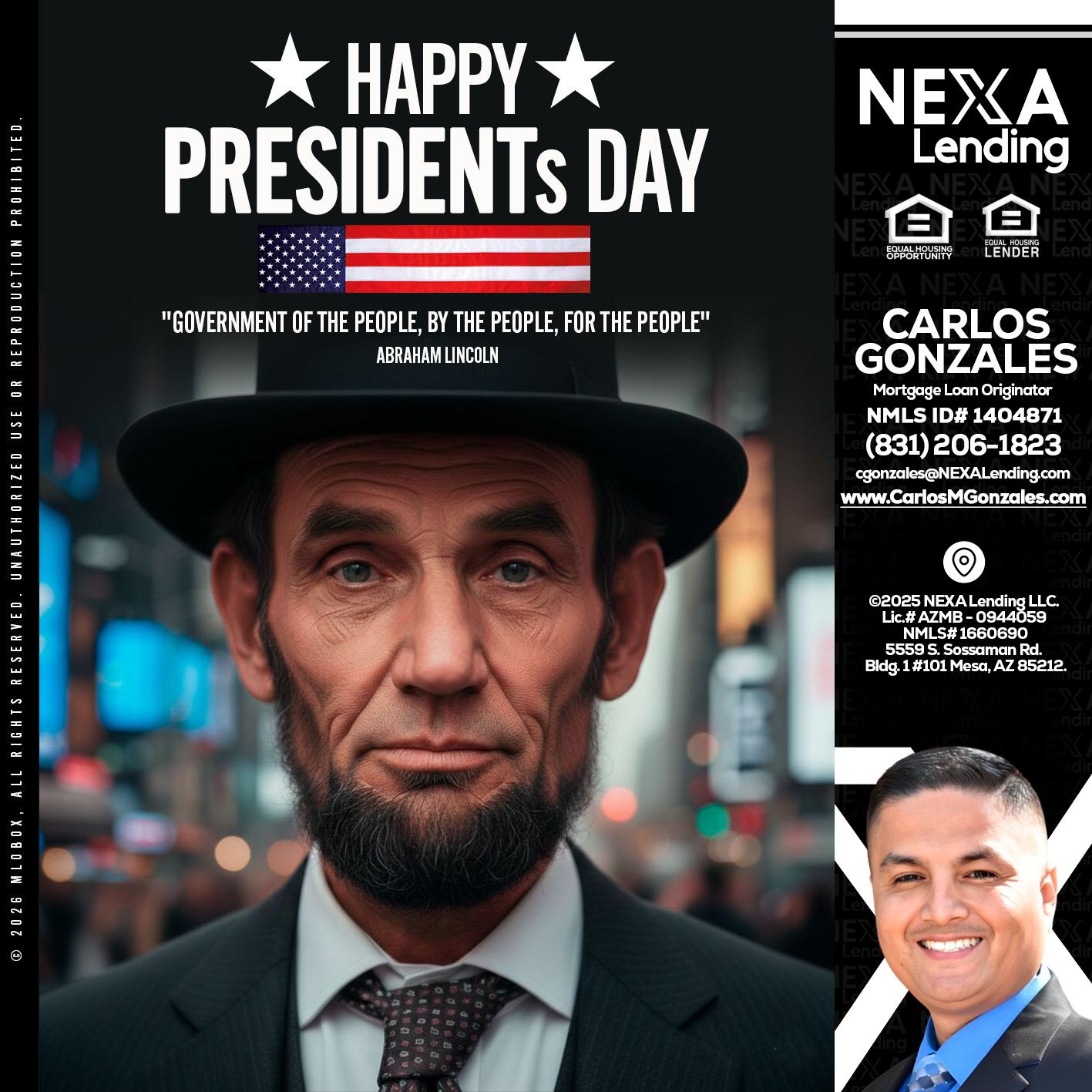 PRESIDENTS DAY - Carlos Gonzales -Mortgage Loan Originator