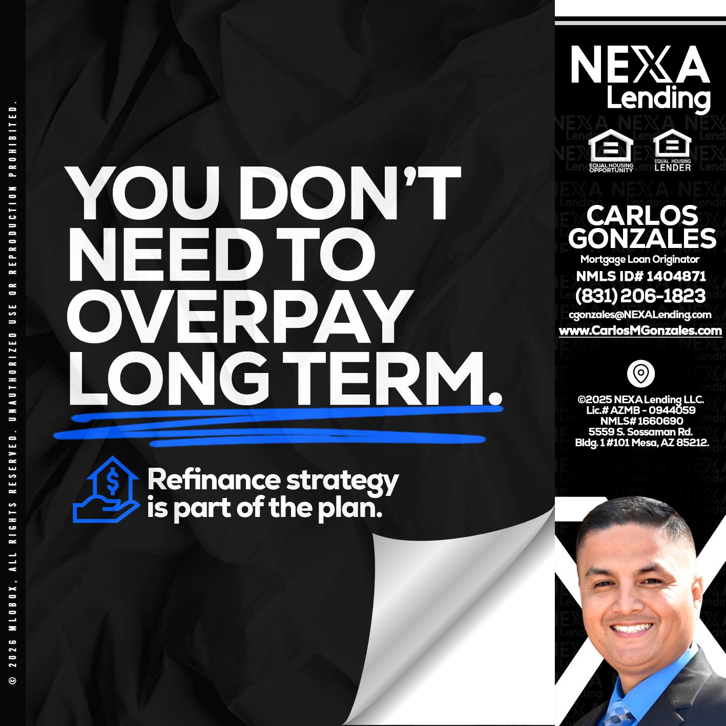 you don't need - Carlos Gonzales -Mortgage Loan Originator
