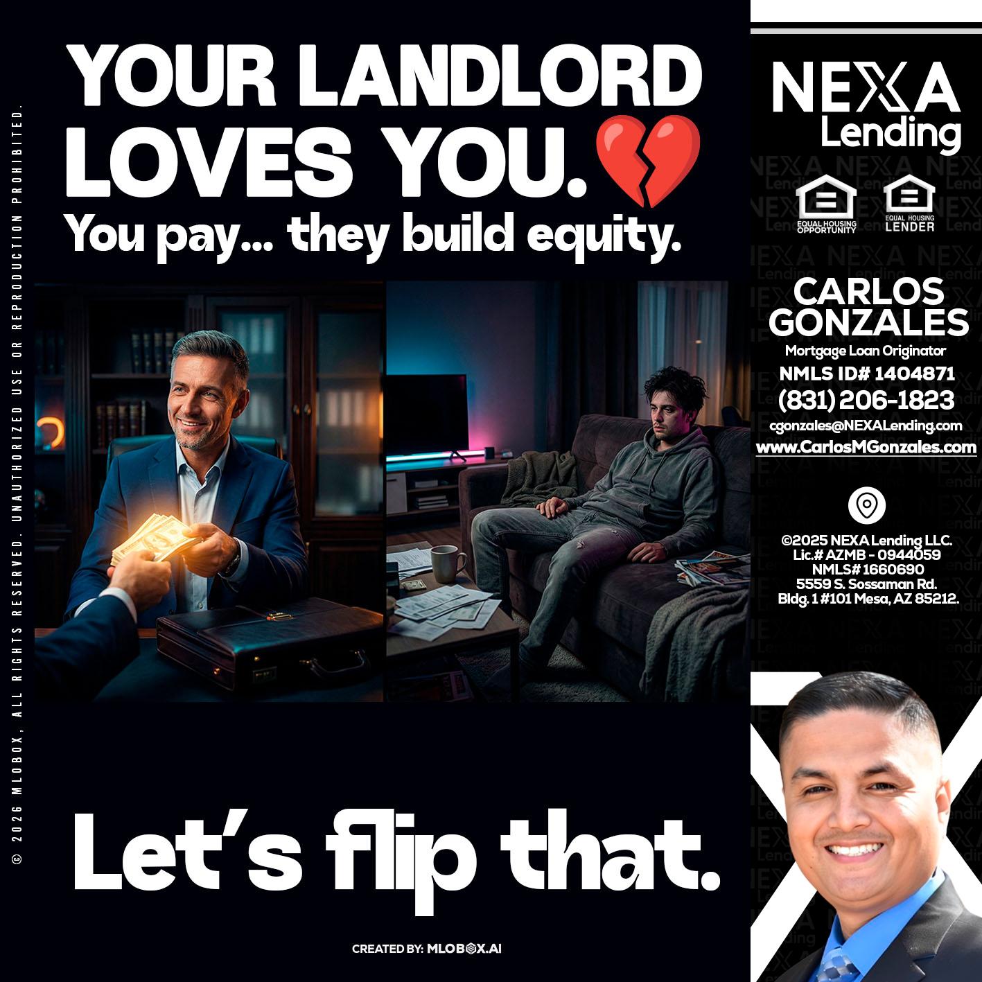 your landlord - Carlos Gonzales -Mortgage Loan Originator