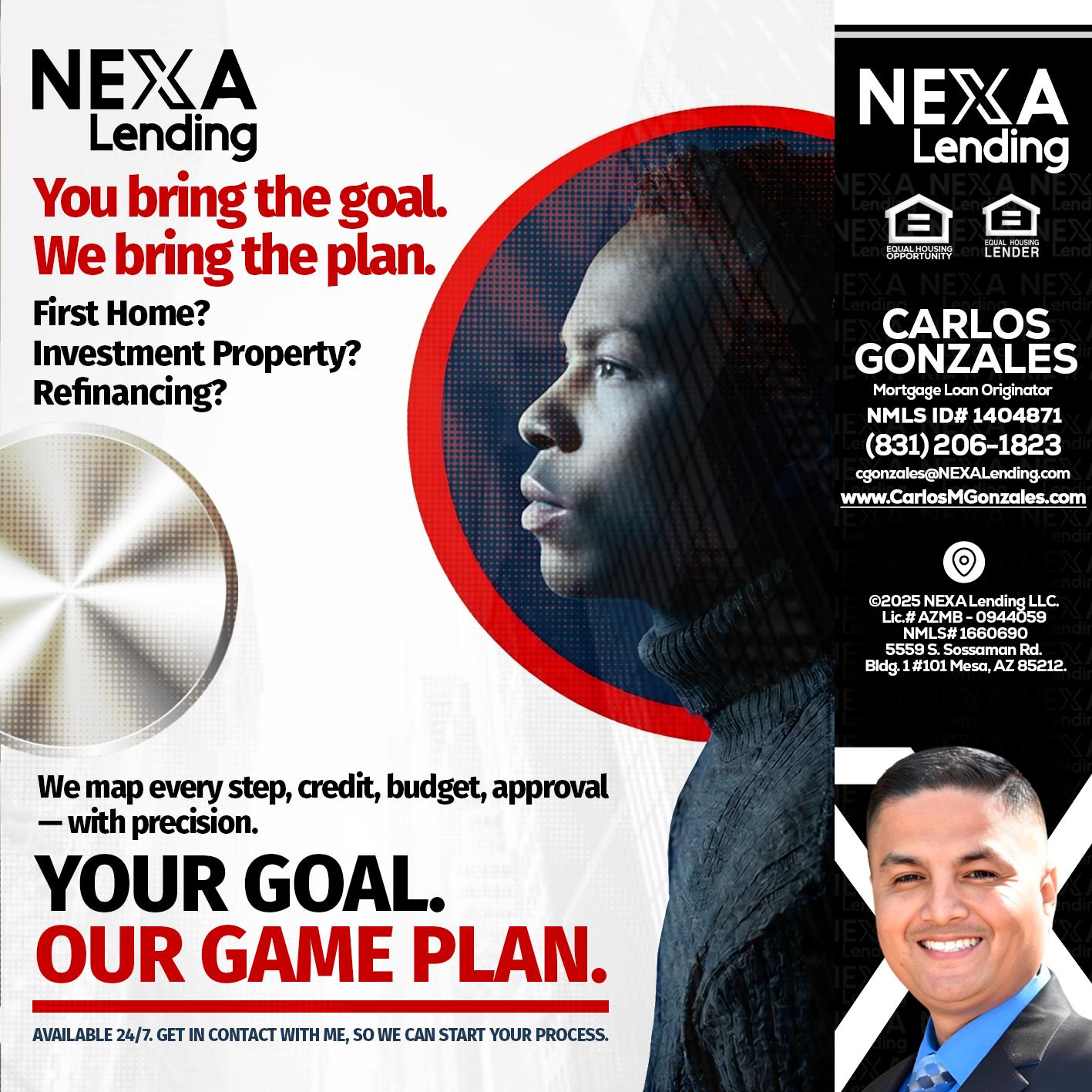 YOUR GOAL. OUR GAME PLAN. - Carlos Gonzales -Mortgage Loan Originator